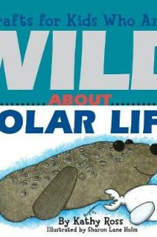 Cover of Crafts for Kids Who Are Wild about Polar Life