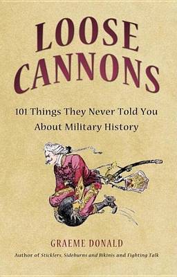 Book cover for Loose Cannons: 101 Myths, Mishaps and Misadventurers of Military History