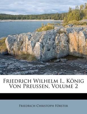 Book cover for Friedrich Wilhelm I., König Von Preussen, Volume 2