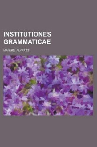 Cover of Institutiones Grammaticae