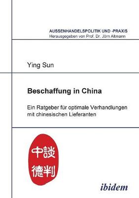 Book cover for Beschaffung in China. Ein Ratgeber f�r optimale Verhandlungen mit chinesischen Lieferanten