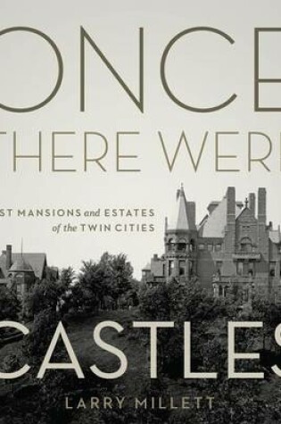 Cover of Once There Were Castles: Lost Mansions and Estates of the Twin Cities
