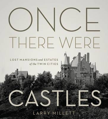 Book cover for Once There Were Castles: Lost Mansions and Estates of the Twin Cities