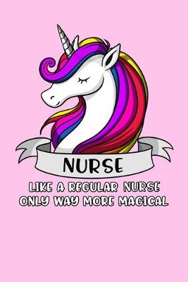 Book cover for Nurse Like A Regular Nurse Only Way More Magical