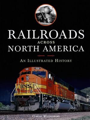 Book cover for Railroads Across North America: An Illustrated History