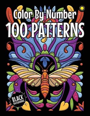 Book cover for 100 Patterns Color By Number for Adults (Black Backgrounds)