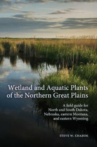 Cover of Wetland and Aquatic Plants of the Northern Great Plains