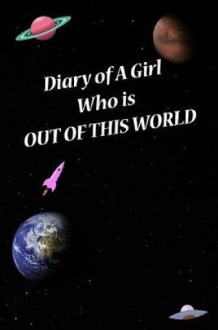 Cover of Diary of a Girl Who Is Out of This World