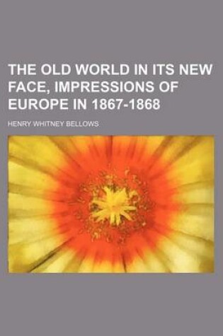 Cover of The Old World in Its New Face, Impressions of Europe in 1867-1868