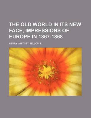 Book cover for The Old World in Its New Face, Impressions of Europe in 1867-1868