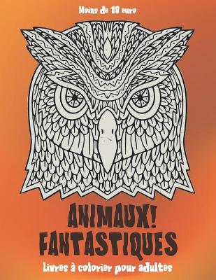 Book cover for Livres a colorier pour adultes - Moins de 10 euro - Animaux fantastiques