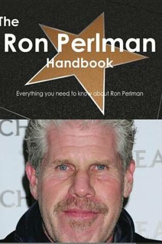 Cover of The Ron Perlman Handbook - Everything You Need to Know about Ron Perlman