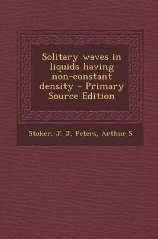 Cover of Solitary Waves in Liquids Having Non-Constant Density - Primary Source Edition