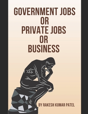 Cover of Government Jobs Or Private Jobs Or Business