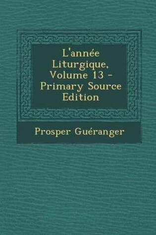 Cover of L'Annee Liturgique, Volume 13 - Primary Source Edition