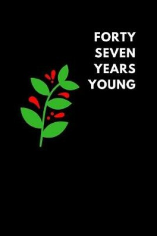 Cover of Forty Seven Years Young