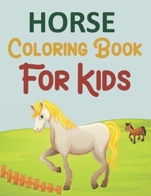 Book cover for Horse Coloring Book For Kids