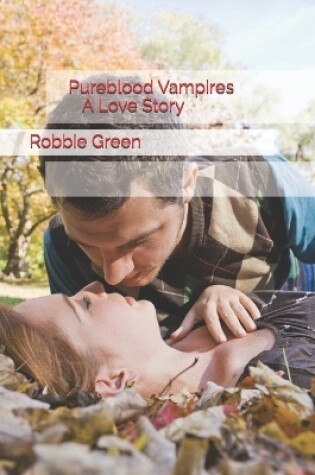 Cover of Pureblood Vampires A Love Story