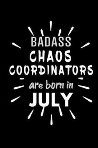 Cover of Badass Chaos Coordinators Are Born In July