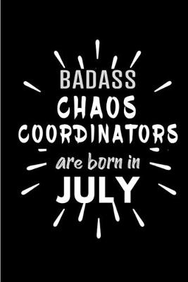 Book cover for Badass Chaos Coordinators Are Born In July