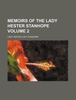 Book cover for Memoirs of the Lady Hester Stanhope Volume 2