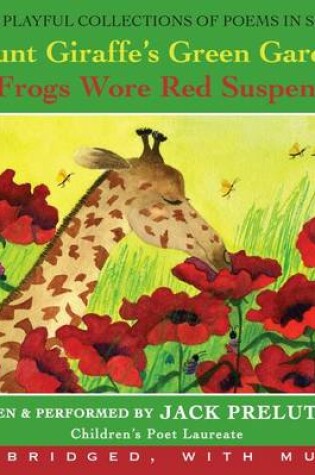 Cover of In Aunt Giraffe's Green Garden Unabridged and Frogs Wore Red Suspenders