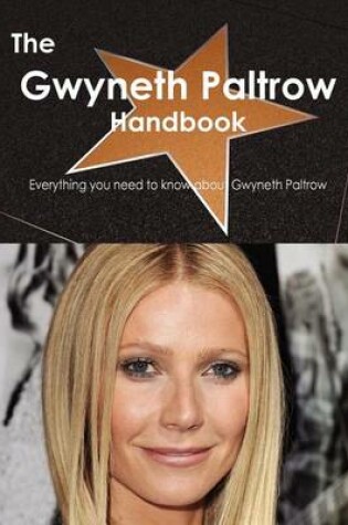 Cover of The Gwyneth Paltrow Handbook - Everything You Need to Know about Gwyneth Paltrow