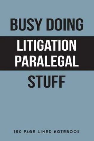 Cover of Busy Doing Litigation Paralegal Stuff