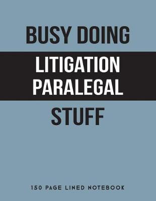 Book cover for Busy Doing Litigation Paralegal Stuff