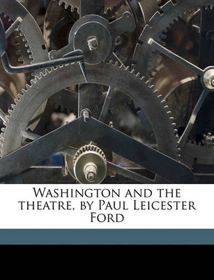 Book cover for Washington and the Theatre, by Paul Leicester Ford