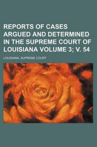 Cover of Reports of Cases Argued and Determined in the Supreme Court of Louisiana Volume 3; V. 54