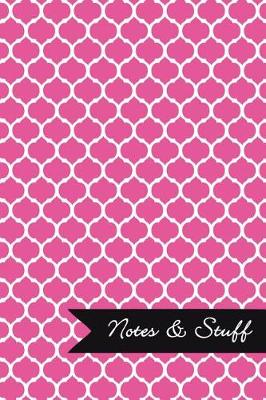 Book cover for Notes & Stuff - Lined Notebook with Fuchsia Moroccan Trellis Pattern Cover