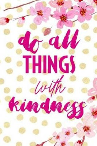 Cover of Do All Things With Kindness