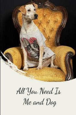 Book cover for All You Need Is Me and Dog