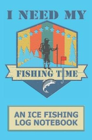 Cover of I Need My Fishing Time