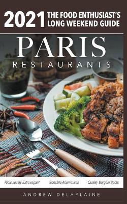 Book cover for 2021 Paris Restaurants - The Food Enthusiast's Long Weekend Guide