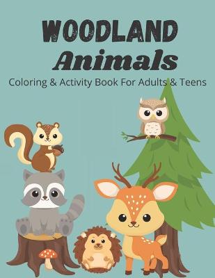Book cover for Woodland Animals Coloring and Activity Book for Adults & Teens