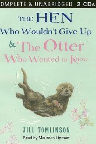 Cover of The Hen Who Wouldn't Give Up & the Otter Who Wanted to Know