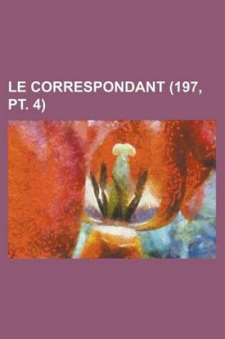 Cover of Le Correspondant (197, PT. 4)