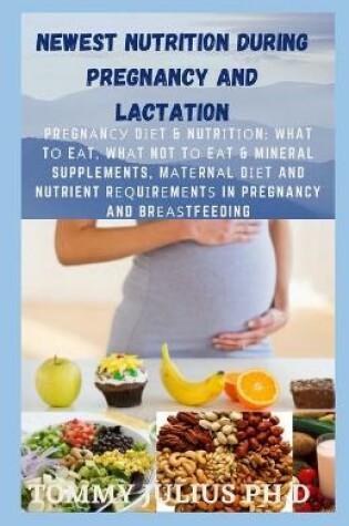 Cover of Newest Nutrition During Pregnancy and Lactation