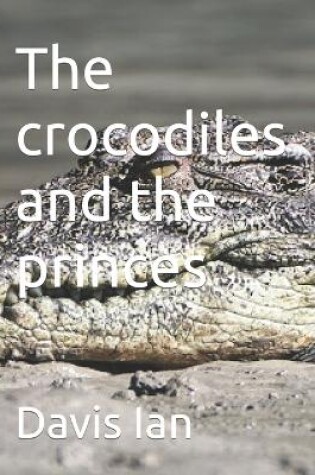 Cover of The crocodiles and the princes