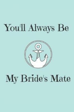 Cover of You'll Always Be My Bride's Mate