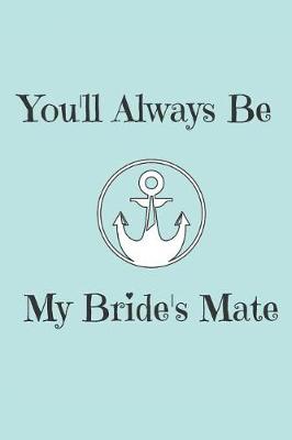 Book cover for You'll Always Be My Bride's Mate