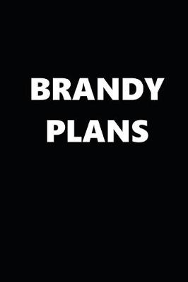 Book cover for 2020 Daily Planner Funny Humorous Brandy Plans 388 Pages