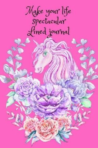 Cover of Make your life spectacular. Lined journal