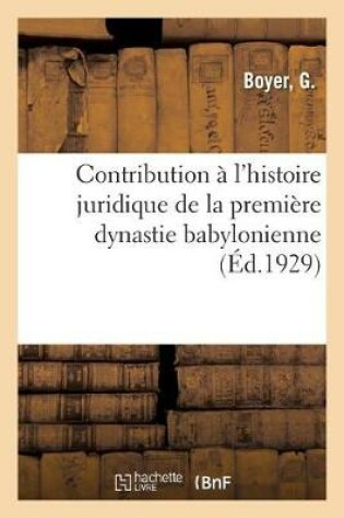 Cover of Contribution A l'Histoire Juridique de la Premiere Dynastie Babylonienne