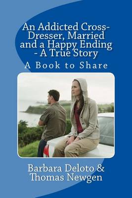 Book cover for An Addicted Cross-Dresser, Married and a Happy Ending - A True Story