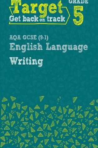 Cover of Target Grade 5 Writing AQA GCSE (9-1) English Language Workbook