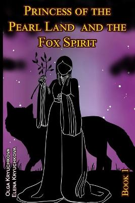 Book cover for Princess of the Pearl Land and the Fox Spirit. Book 1