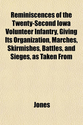 Book cover for Reminiscences of the Twenty-Second Iowa Volunteer Infantry, Giving Its Organization, Marches, Skirmishes, Battles, and Sieges, as Taken from